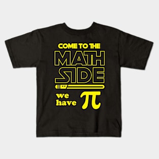 Come To The Math Side We Have Pi Kids T-Shirt